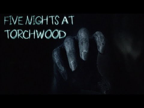 Five Nights at Torchwood