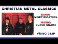 MORTIFICATION - BLACK SNAKE - VÍDEO CLIP