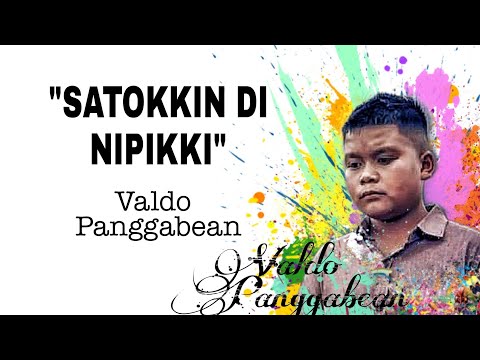 "SATOKKIN DI NIPIKKI" _ VALDO PANGGABEAN || LIRIK LAGU