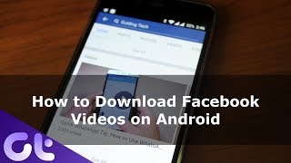 How to Download Facebook Videos on Android | Guiding Tech
