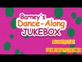 Barney S Dance Along Jukebox BONUS FEATURES SUBSCRIBE