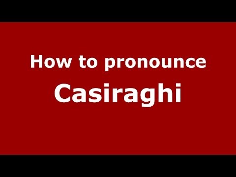 How to pronounce Casiraghi (Italian/Italy)  - PronounceNames.com