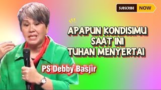 Download lagu APAPUN KONDISIMU SAAT INI TUHAN MENYERTAI JANGAN MENYERAH - PS DEBBY BASJIR  mp3