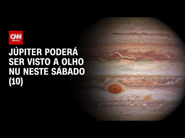 Júpiter brilhante poderá ser visto a olho nu neste sábado (10); saiba como | AGORA CNN