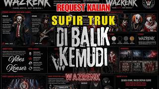 Download lagu DI BALIK KEMUDI | REQUEST SUPIR TRUK | WAZRENK mp3