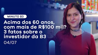 3 fatos que você PRECISA SABER sobre quem é o investidor da B3 | Minuto B3 – 04/07/2022