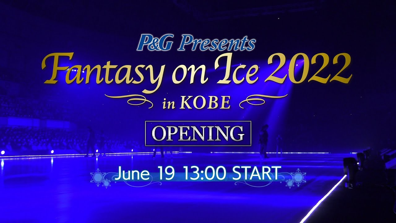 Fantasy on Ice 2022 in KOBE OPENING【3rd SHOW】