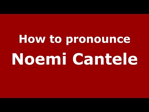 How to pronounce Noemi Cantele (Italian/Italy)  - PronounceNames.com