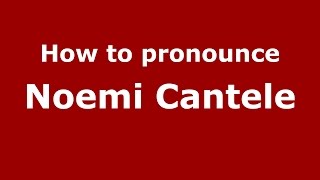 How to pronounce Noemi Cantele