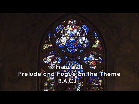 Franz Liszt: Prelude and Fugue on the Theme B.A.C.H.