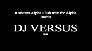 Dj Versus - Resident Alpha Club Mix for Alpha Radio - Bulgaria