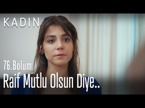 Raif mutlu olsun diye.. - Kadın 76. Bölüm