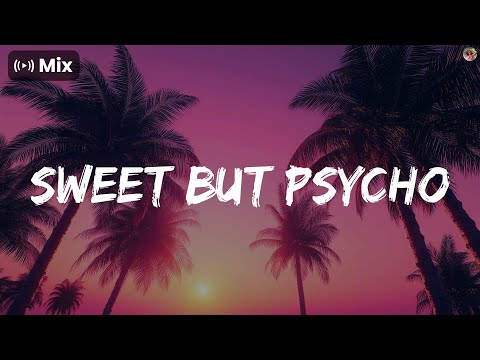 𝗠𝗶𝘅 - Sweet but Psycho - Ava Max, Christina Aguilera, Rihanna ...