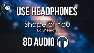 Ed Sheeran - Shape of You (8D AUDIO)