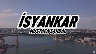 Mustafa Sandal - İsyankar (Lyrics-Sözleri)