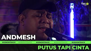 Download lagu ANDMESH - PUTUS TAPI CINTA [LIVE ACOUSTIC] | GENONTRACK mp3