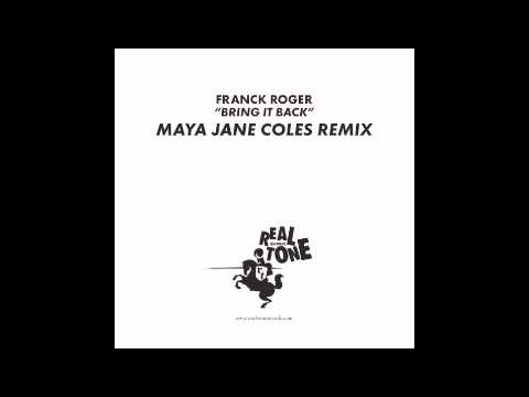 Franck Roger - Bring It Back (Maya Jane Coles Remix)