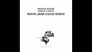 Franck Roger - Bring It Back (Maya Jane Coles Remix)