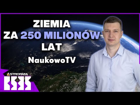 Jak może wyglądać Ziemia za 250 milionów lat? Krzysztof Poznański (NaukowoTV) - BS3S