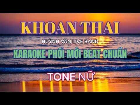 [Karaoke Tone Nữ] KHOAN THAI - HUỲNH VĂN ( Live Band ) Phối Mới Beat Chuẩn #khoanthai