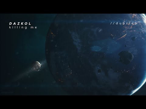 Dazkol - Killing Me [Dubstep]