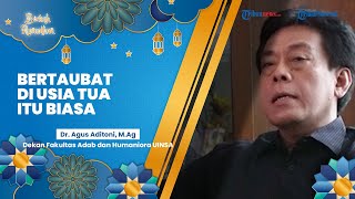 BERKAH RAMADAN: Bertobat di Usia Tua Itu Biasa