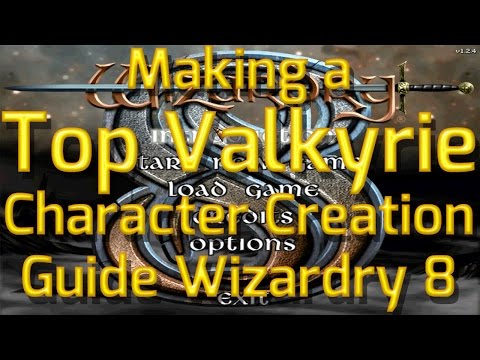 How to make a Top Valkyrie in Wizardry 8 - Character Creation Guide All Players & Highest Difficulty