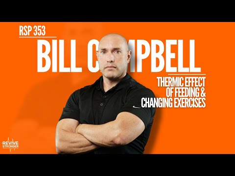 353: Thermic Effect Of Feeding & Changing Exercises - Bill Campbell