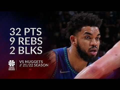 Karl-Anthony Towns 32 pts 9 rebs 2 blks vs Nuggets 21/22 season