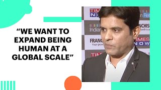 \"We want to expand Being Human at a Global Scale\" image