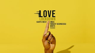 Kanye West - Love Lockdown | ONUC, Robert Georgescu and White Remix