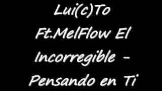 Lui(c)To Ft. MelFlow El Incorregible - Pensando En Ti