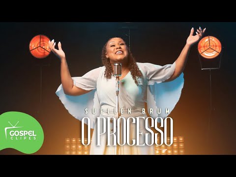O Processo | Suellen Brum [Gospel Clipes]
