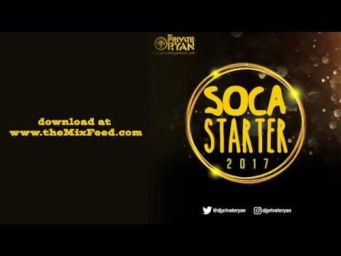 DJ Private Ryan - Soca Starter 2017 [2017 SOCA MIX DOWNLOAD]