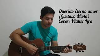 Querido Eterno Amor - Gustavo Mioto ( Walter Lira - Cover )