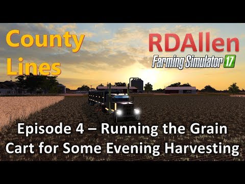Farming Simulator 17 MP County Lines E4 - Evening Grain Carting