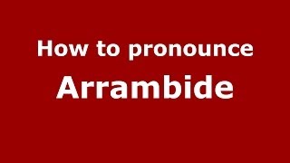 How to pronounce Arrambide