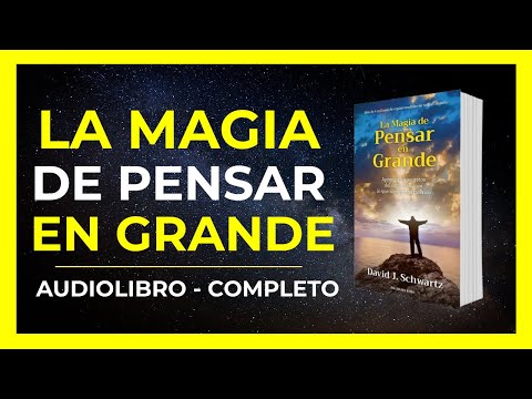 La Magia De Pensar En Grande - David J. Schwartz - AUDIOLIBRO COMPLETO En Español