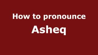 How to pronounce Asheq