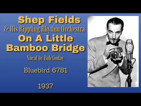 Shep Fields and his Rippling Rhythm Orchestra - On A Little Bamboo Bridge - 1937