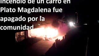 preview picture of video 'Incendio de un carro en Plato Magdalena fue apagado por la comunidad'