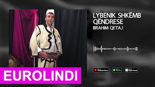 Brahim Qetaj - Lybenik, Shkemb Qendrese