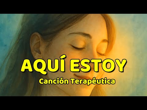 Aquí Estoy | Canción Terapéutica para Calmar la Mente y Volver a Ti