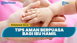 Jangan Khawatir Kandungan Ibu Hamil Tetap Aman saat Puasa, Ini Tipsnya