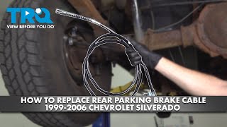 How to Replace Rear Parking Brake Cables 1999-2006 Chevrolet Silverado 1500