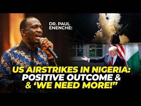 "Anything that needs to fly...": Dr Paul Enenche speaks on American strikes in Nigeria
