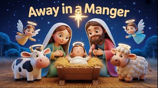 🎄 Away in a Manger – Christmas Carol | Peaceful Nativity Song for Kids &amp; Families