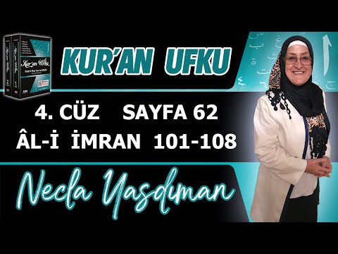 62. KUR'AN SAYFASI Kelime Meali,İ'râbı,Kısa Tefsiri (ÂL-İ İMRAN 101-108) Necla Yasdıman Kur'an Ufku
