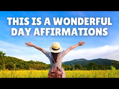 This Is a Wonderful Day | Start Your Day Morning Affirmations