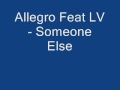 Allegro Feat LV - Someone Else 